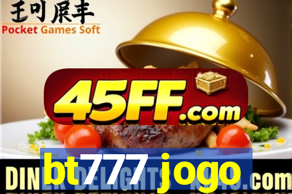 bt777 jogo